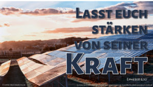 Lasst Euch stärken von seiner Kraft