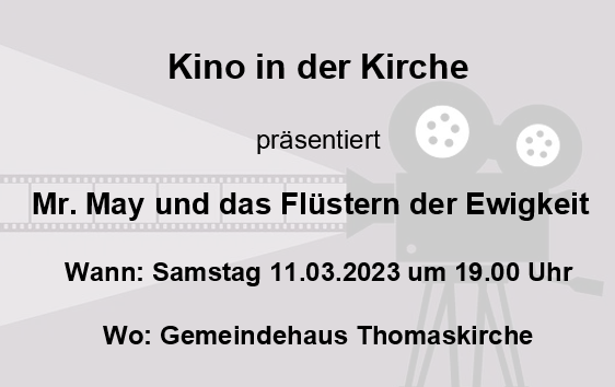 Kino in der Kirche präsentiert Mr. May und das Flüstern der Ewigkeit am 11.3.2023 um 19 Uhr im Gemeindehaus der Thomaskirche