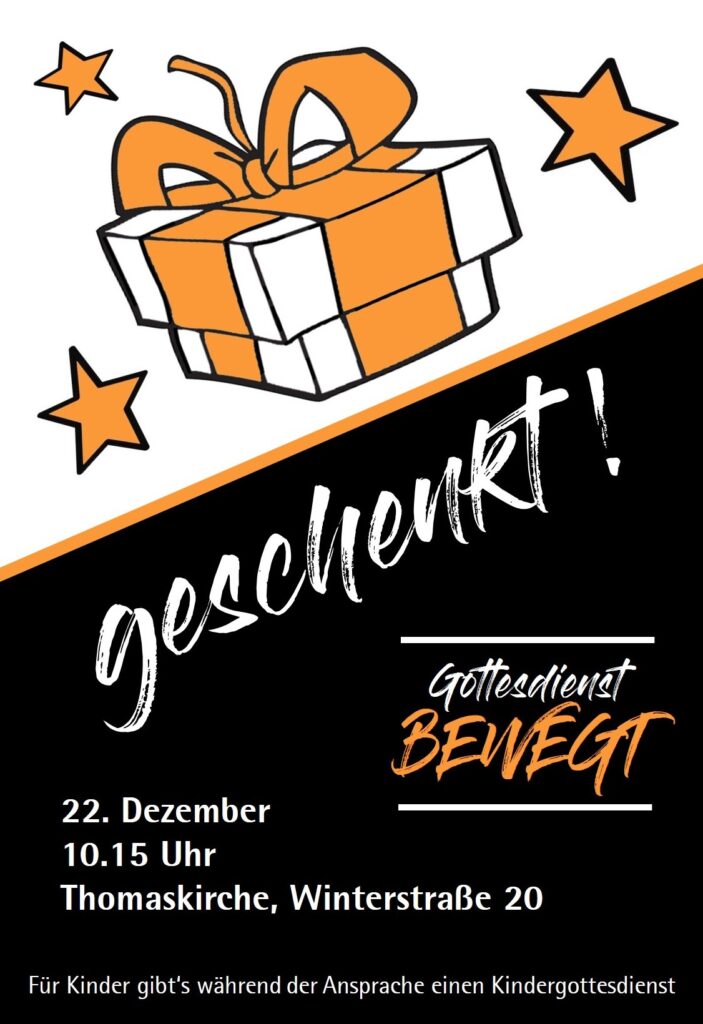 Gottesdienst BEWEGT am 22.12.2024 um 10:15 Uhr in der Thomaskirche zum Thema "geschenkt!"